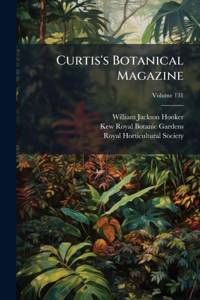 Curtis's Botanical Magazine; Volume 131