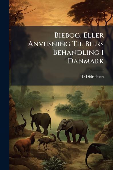Biebog Eller Anviisning Til Biers Behandling I Danmark