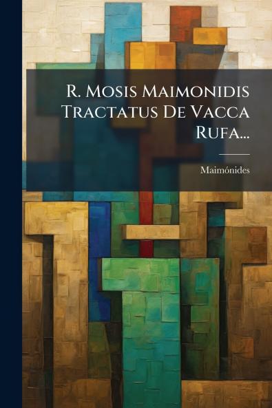 R. Mosis Maimonidis Tractatus De Vacca Rufa...