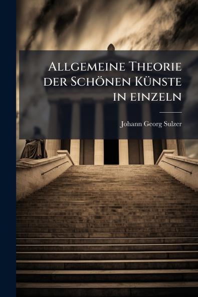 Allgemeine Theorie der Schönen Künste in einzeln