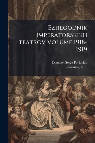 Ezhegodnik imperatorskikh teatrov Volume 1918-1919