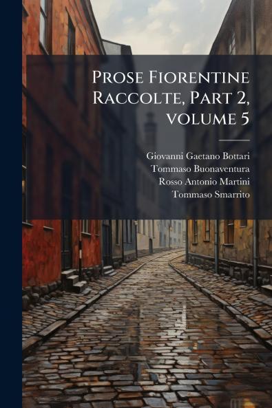 Prose Fiorentine Raccolte Part 2 volume 5