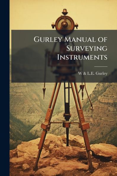 Gurley Manual of Surveying Instruments