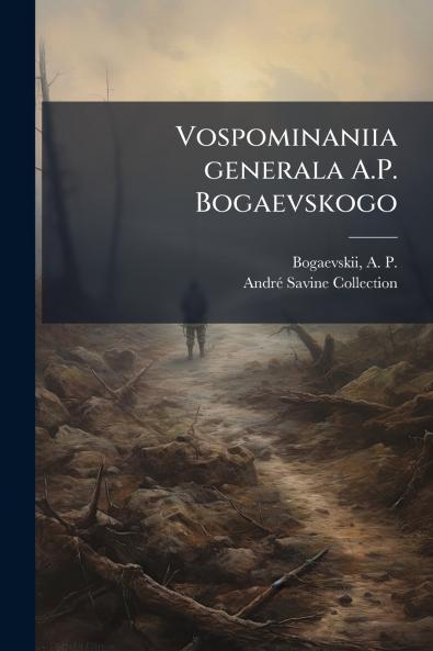 Vospominaniia generala A.P. Bogaevskogo