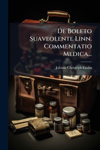 De Boleto Suaveolente Linn. Commentatio Medica...