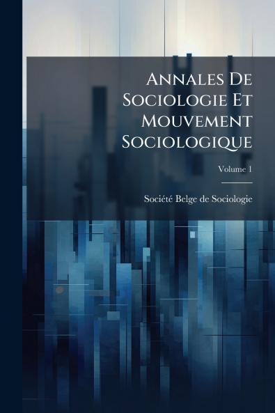 Annales De Sociologie Et Mouvement Sociologique; Volume 1
