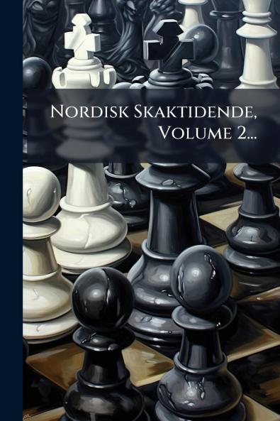 Nordisk Skaktidende Volume 2...