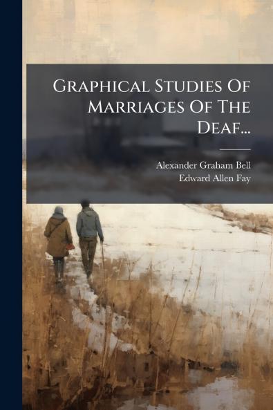Graphical Studies Of Marriages Of The Deaf...