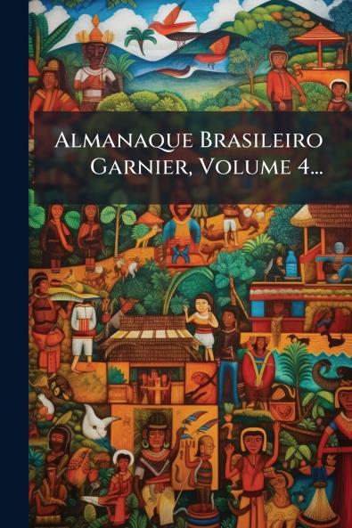 Almanaque Brasileiro Garnier Volume 4...