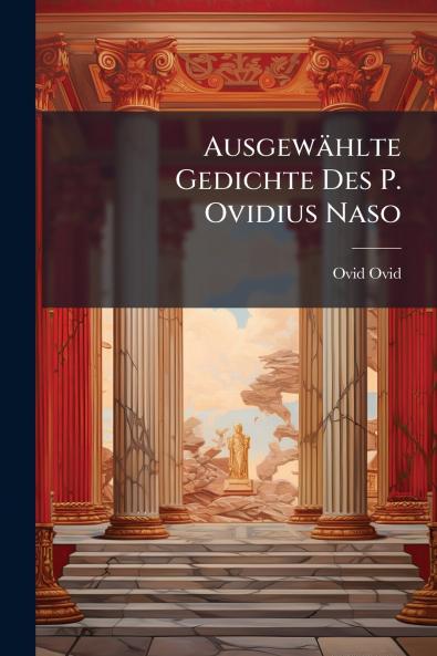 Ausgewählte Gedichte Des P. Ovidius Naso