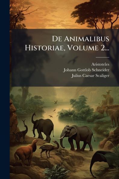 De Animalibus Historiae Volume 2...