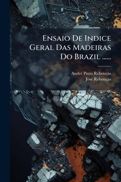 Ensaio De Indice Geral Das Madeiras Do Brazil ......
