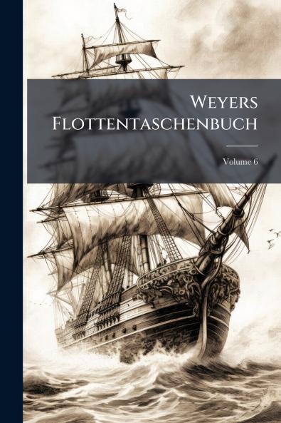 Weyers Flottentaschenbuch; Volume 6