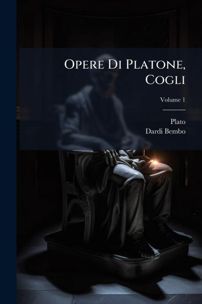Opere Di Platone Cogli; Volume 1