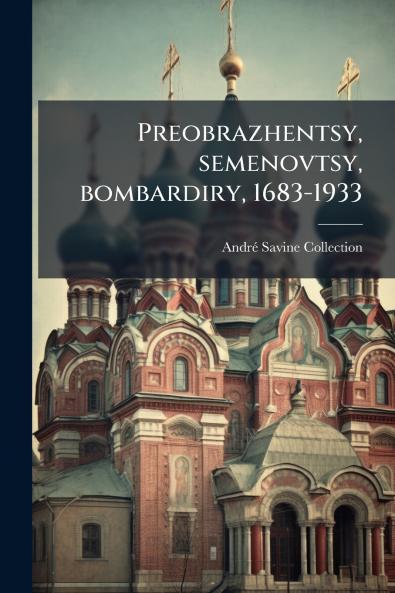 Preobrazhentsy semenovtsy bombardiry 1683-1933