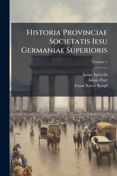Historia Provinciae Societatis Iesu Germaniae Superioris