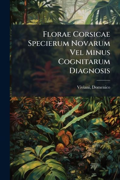 Florae Corsicae Specierum Novarum Vel Minus Cognitarum Diagnosis