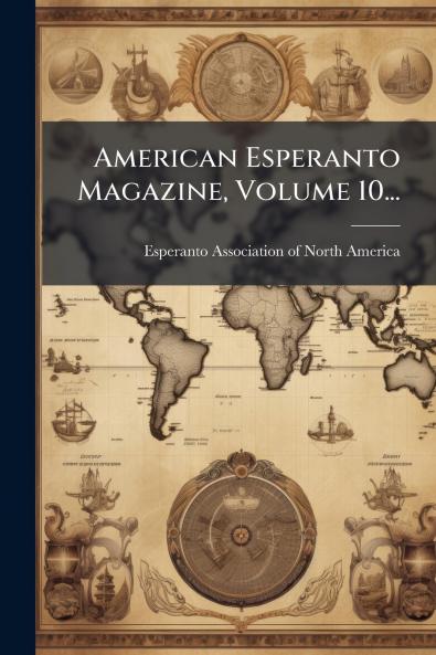 American Esperanto Magazine Volume 10...