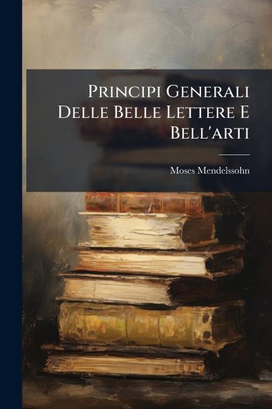 Principi Generali Delle Belle Lettere E Bell'arti