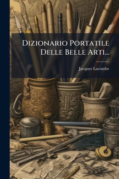 Dizionario Portatile Delle Belle Arti...