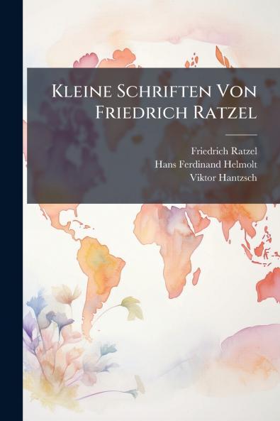 Kleine Schriften Von Friedrich Ratzel