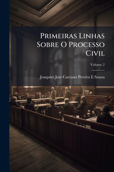 Primeiras Linhas Sobre O Processo Civil; Volume 2