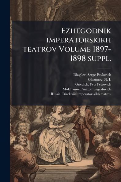 Ezhegodnik imperatorskikh teatrov Volume 1897-1898 suppl.