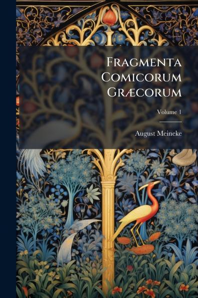 Fragmenta Comicorum Græcorum; Volume 1