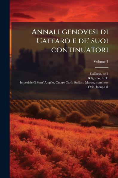 Annali genovesi di Caffaro e de' suoi continuatori; Volume 1