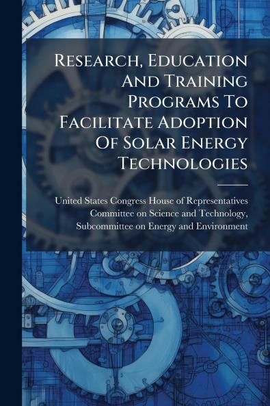 Research Education And Training Programs To Facilitate Adoption Of Solar Energy Technologies