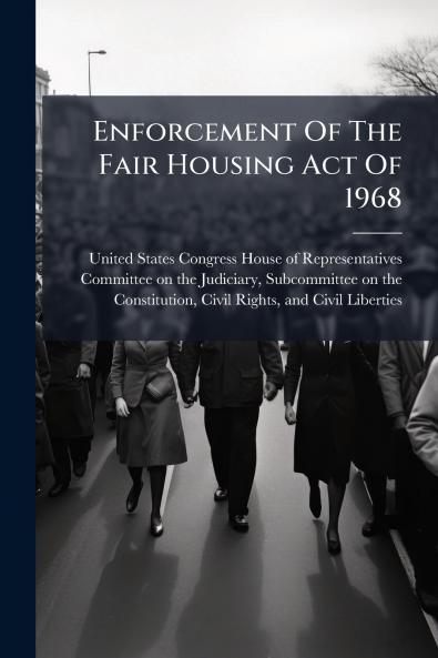 Enforcement Of The Fair Housing Act Of 1968