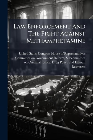 Law Enforcement And The Fight Against Methamphetamine