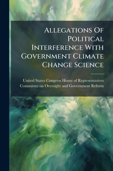 Allegations Of Political Interference With Government Climate Change Science