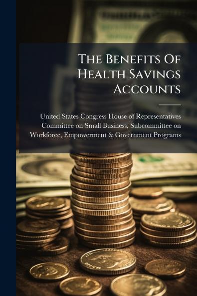 The Benefits Of Health Savings Accounts