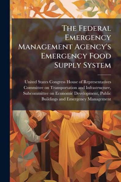 The Federal Emergency Management Agency's Emergency Food Supply System