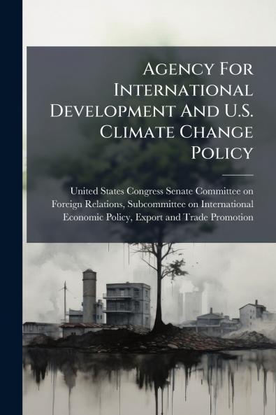 Agency For International Development And U.S. Climate Change Policy