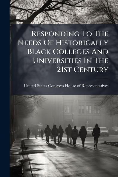 Responding To The Needs Of Historically Black Colleges And Universities In The 21st Century