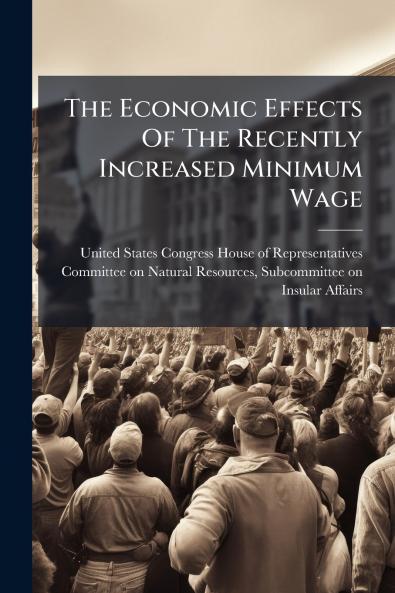 The Economic Effects Of The Recently Increased Minimum Wage
