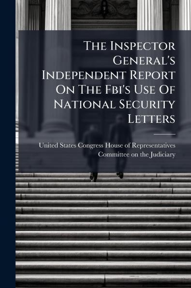 The Inspector General's Independent Report On The Fbi's Use Of National Security Letters