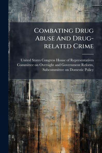 Combating Drug Abuse And Drug-related Crime