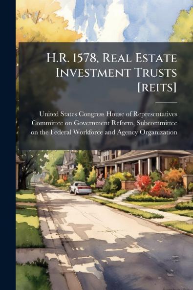 H.R. 1578 Real Estate Investment Trusts [reits]