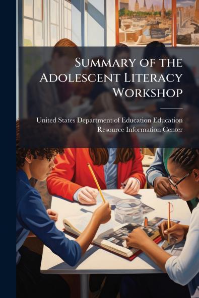 Summary of the Adolescent Literacy Workshop