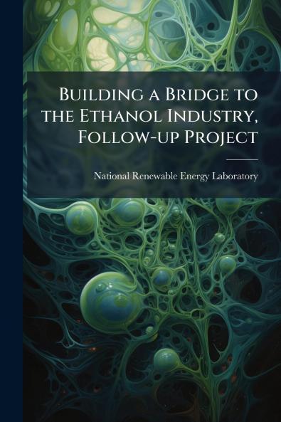 Building a Bridge to the Ethanol Industry Follow-up Project