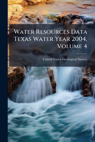 Water Resources Data Texas Water Year 2004 Volume 4
