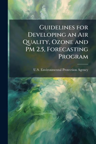 Guidelines for Developing an Air Quality Ozone and PM 2.5 Forecasting Program