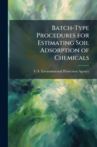 Batch-Type Procedures for Estimating Soil Adsorption of Chemicals