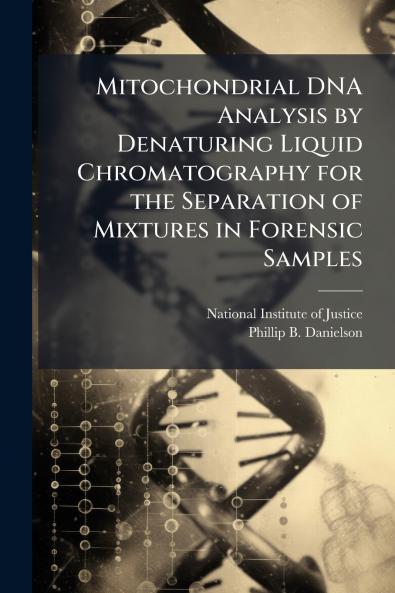 Mitochondrial DNA Analysis by Denaturing Liquid Chromatography for the Separation of Mixtures in Forensic Samples