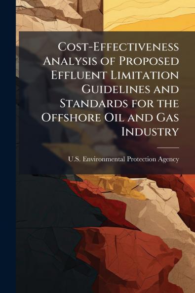 Cost-Effectiveness Analysis of Proposed Effluent Limitation Guidelines and Standards for the Offshore Oil and Gas Industry