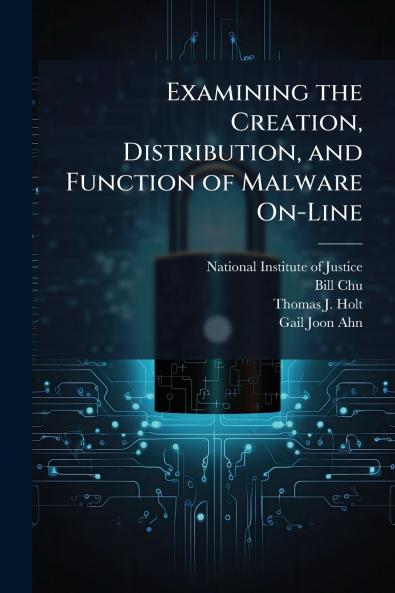 Examining the Creation Distribution and Function of Malware On-Line
