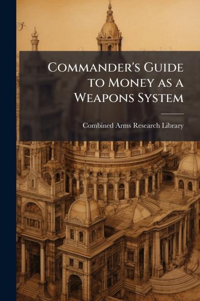 Commander's Guide to Money as a Weapons System